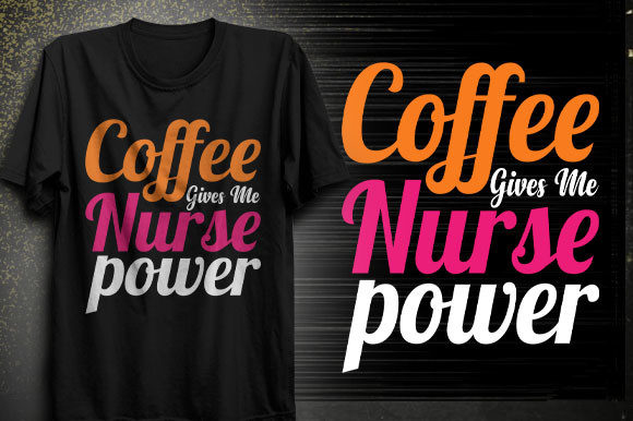 Coffee Gives Me Nurse Power T-shirt Desi