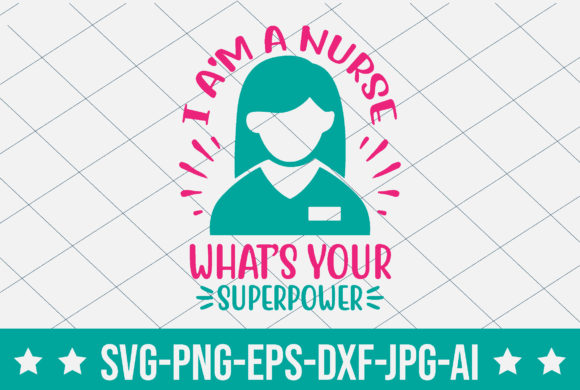 I Am a Nurse What’s Your Superpower Graphics