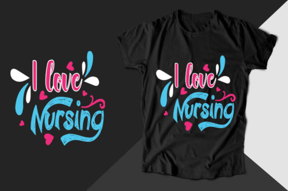 I Love Nursing Nurse T-shirt Graphics