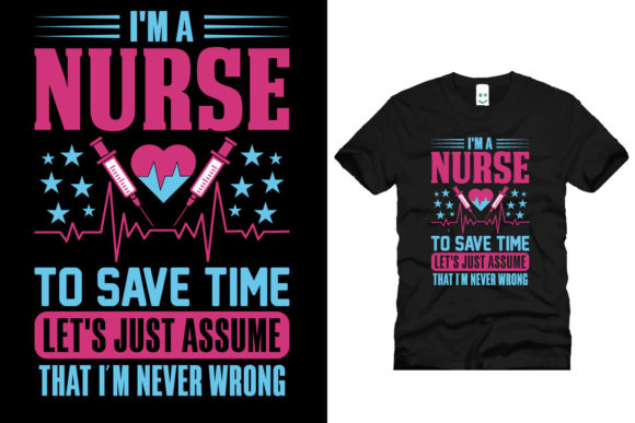 I'm a Nurse to Save Time: Graphics & T-Shirt Designs