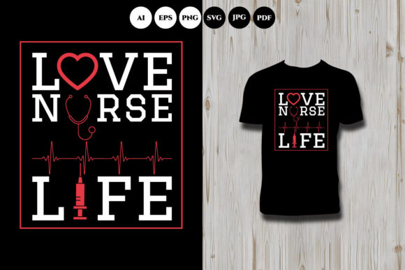 Love Nurse Life T Shirt Graphics and T-Shirt Designs