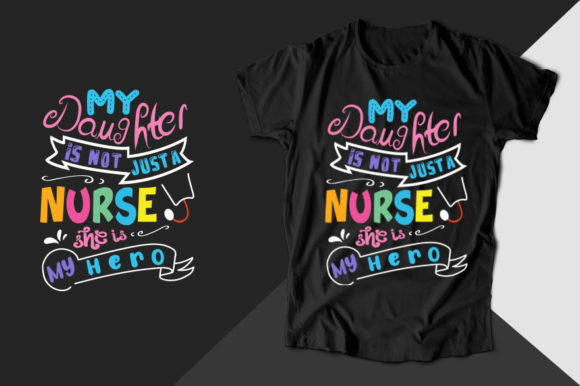My Daughter is Not Just a Nurse T-shirt Graphics