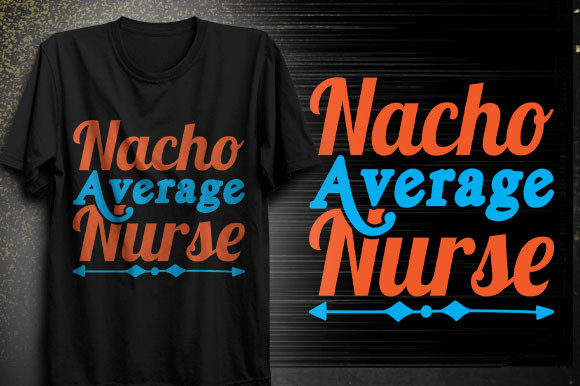 Nacho Average Nurse T-Shirt Design Graphics