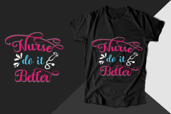 Nurse Do It Better Nurse T-shirt Graphics