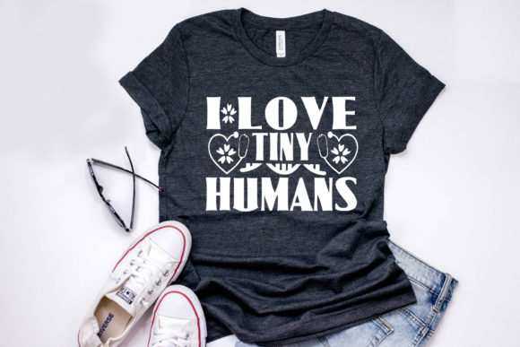 Nurse Quote Design, I Love Tiny Humans