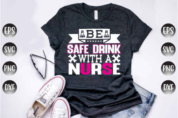 Nurse Quotes, Be Safe Drink with a Nurse