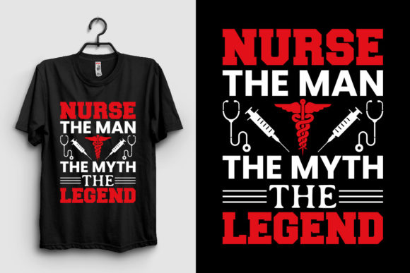 Nurse the Man the Myth T Shirt Design: Graphics & Print Templates