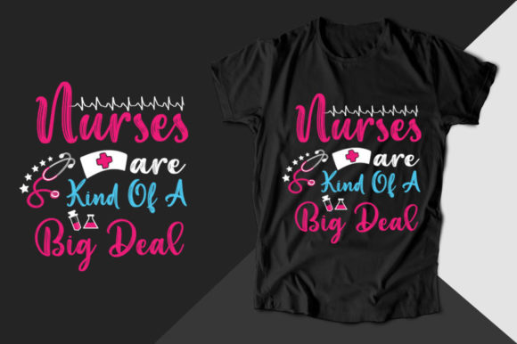 Nurses Are Kind of a Big Nurse T-shirt: Graphics and T-Shirt Designs