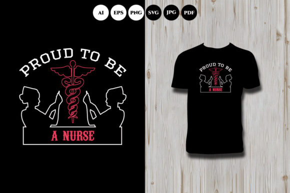 Proud to Be a Nurse T Shirt Graphics