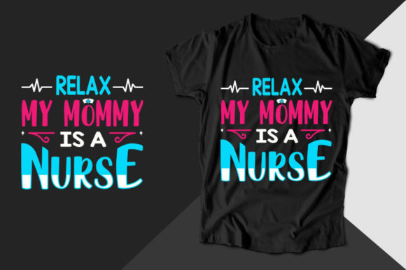 Relax My Mommy is a Nurse T-shirt
