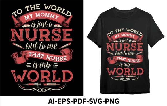 To the World My Mommy Nurse but to Me: Graphics & T-Shirt Designs